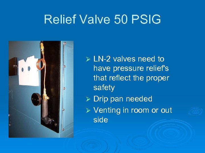 Relief Valve 50 PSIG LN-2 valves need to have pressure relief's that reflect the