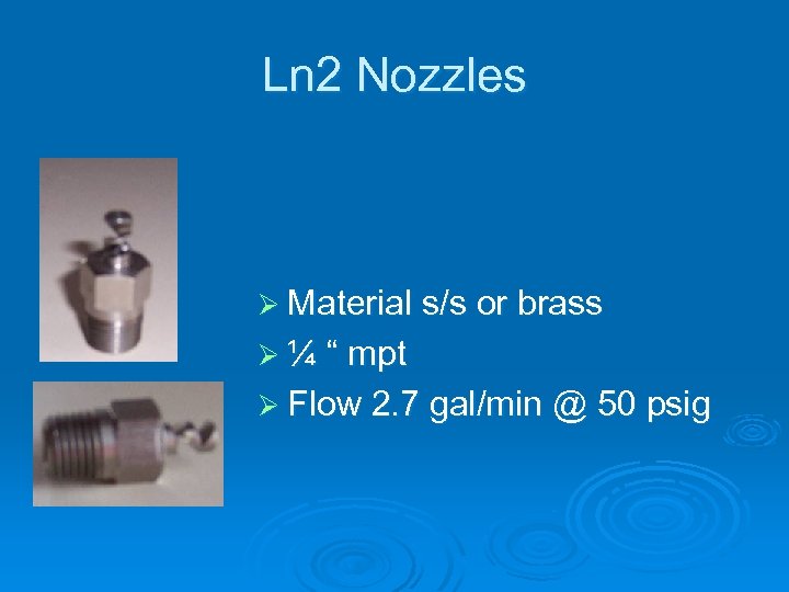 Ln 2 Nozzles Ø Material s/s or brass Ø ¼ “ mpt Ø Flow