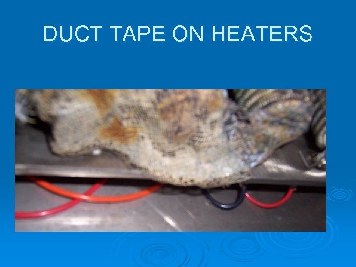 DUCT TAPE ON HEATERS 