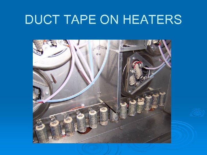 DUCT TAPE ON HEATERS 