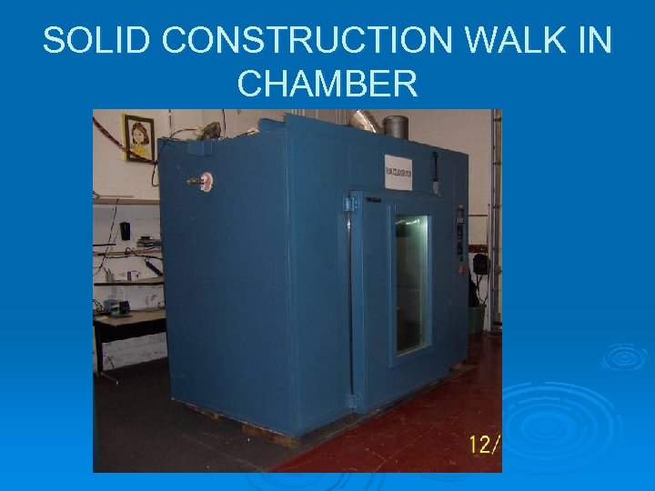 SOLID CONSTRUCTION WALK IN CHAMBER 