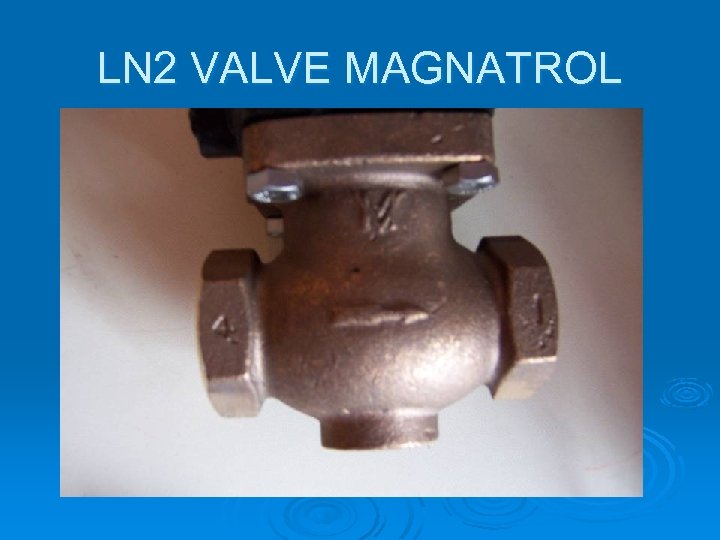 LN 2 VALVE MAGNATROL 