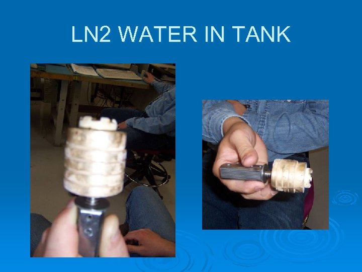 LN 2 WATER IN TANK 