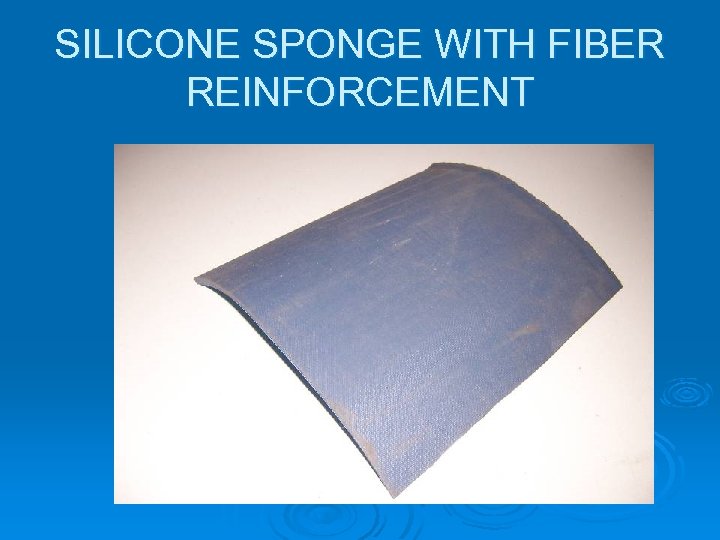 SILICONE SPONGE WITH FIBER REINFORCEMENT 