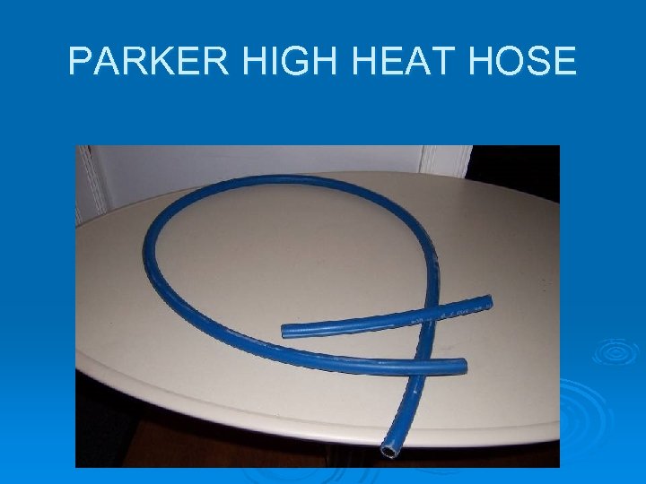 PARKER HIGH HEAT HOSE 