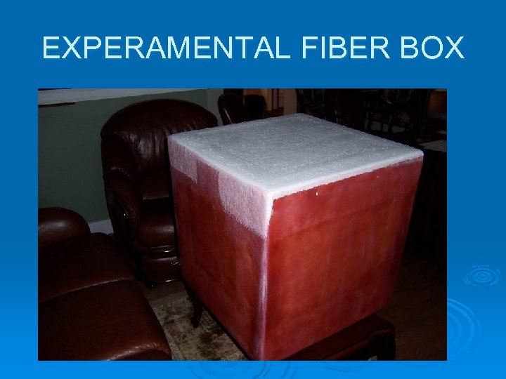 EXPERAMENTAL FIBER BOX 