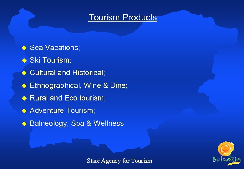 Tourism Products u Sea Vacations; u Ski Tourism; u Cultural and Historical; u Ethnographical,