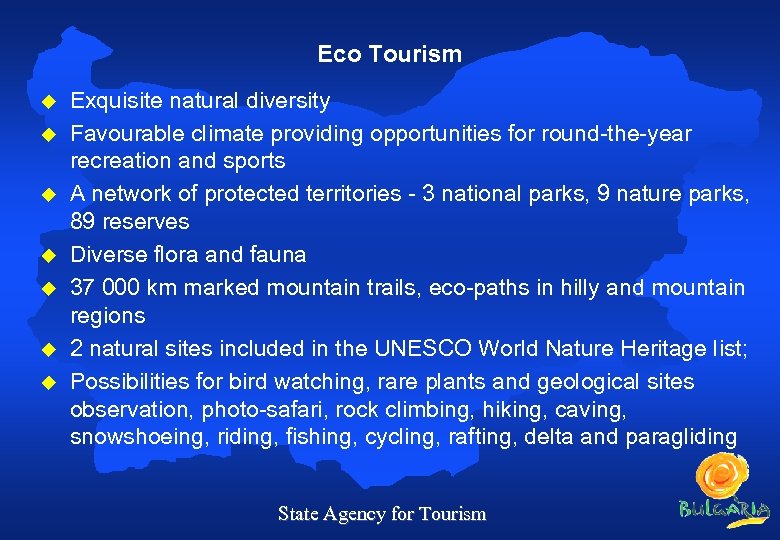 Eco Tourism u u u u Exquisite natural diversity Favourable climate providing opportunities for