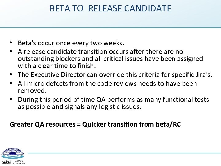BETA TO RELEASE CANDIDATE • Beta's occur once every two weeks. • A release
