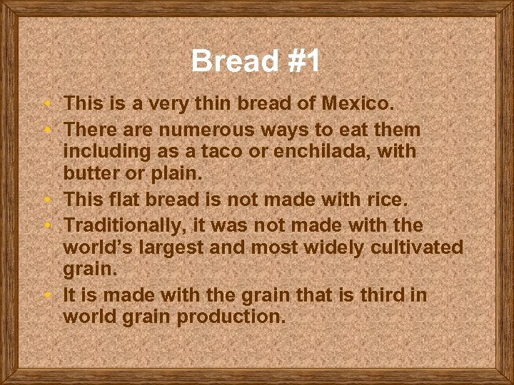 Bread #1 • This is a very thin bread of Mexico. • There are