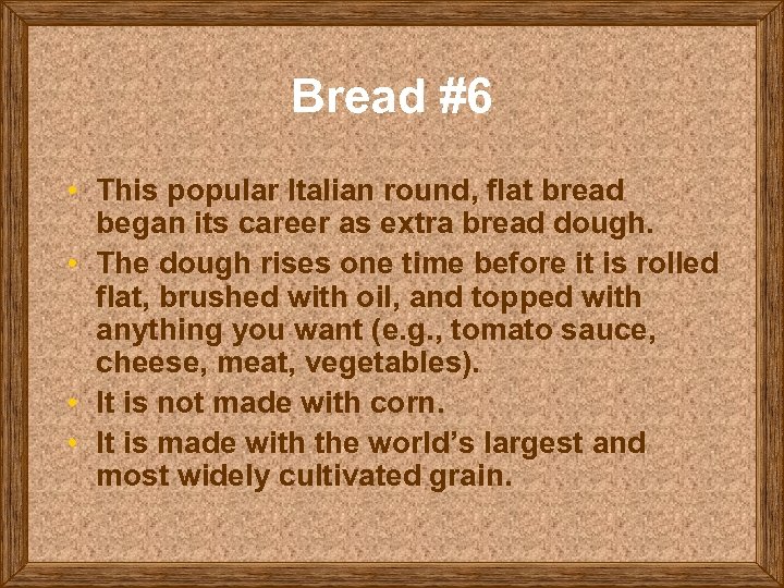 Bread #6 • This popular Italian round, flat bread began its career as extra