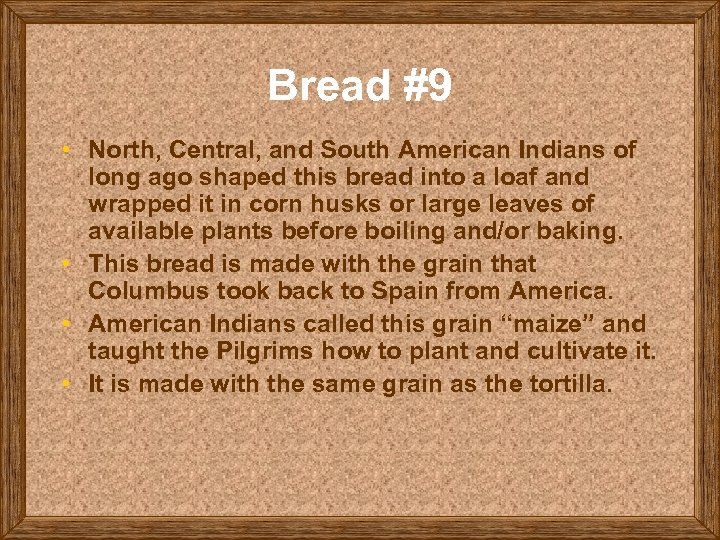 Bread #9 • North, Central, and South American Indians of long ago shaped this