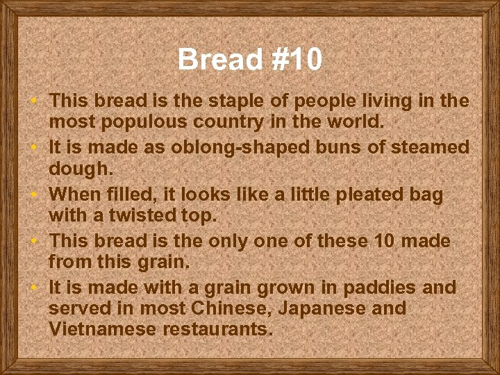 Bread #10 • This bread is the staple of people living in the most