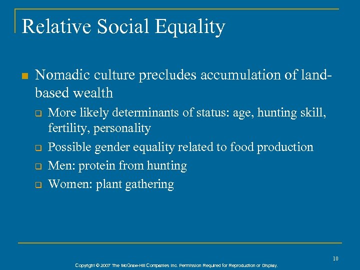 Relative Social Equality n Nomadic culture precludes accumulation of landbased wealth q q More