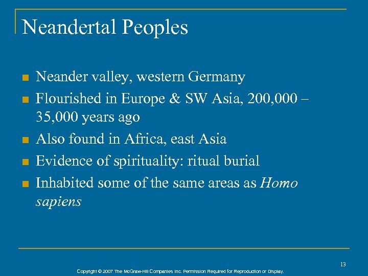 Neandertal Peoples n n n Neander valley, western Germany Flourished in Europe & SW