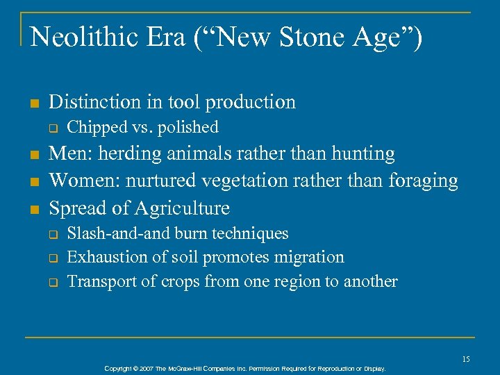 Neolithic Era (“New Stone Age”) n Distinction in tool production q n n n