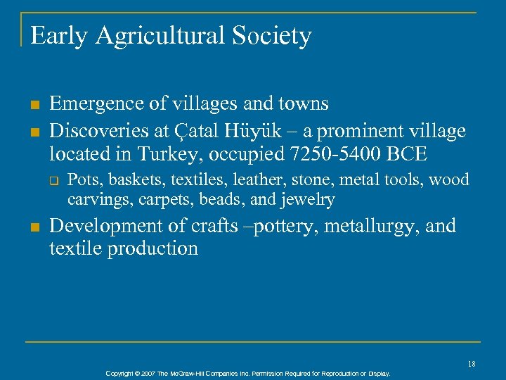 Early Agricultural Society n n Emergence of villages and towns Discoveries at Çatal Hüyük
