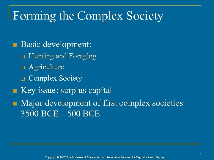 Forming the Complex Society n Basic development: q q q n n Hunting and