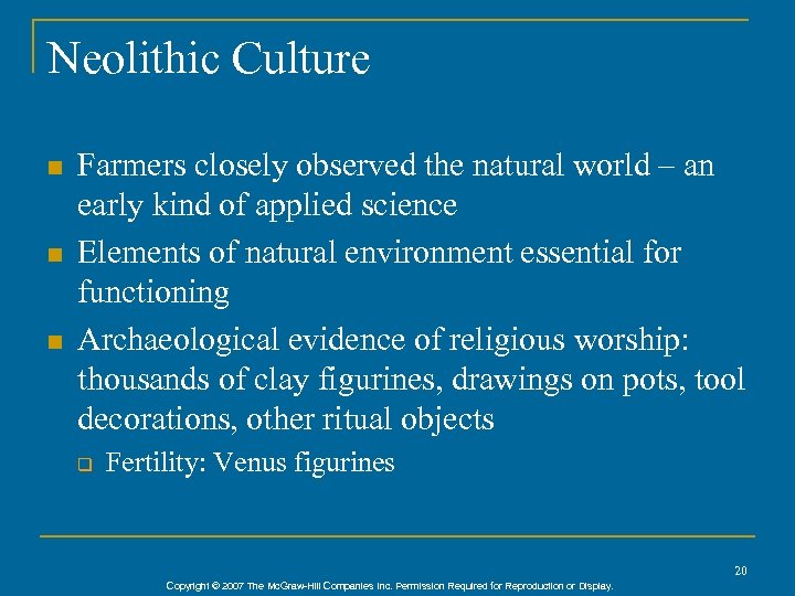 Neolithic Culture n n n Farmers closely observed the natural world – an early