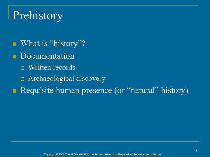 Prehistory n n What is “history”? Documentation q q n Written records Archaeological discovery