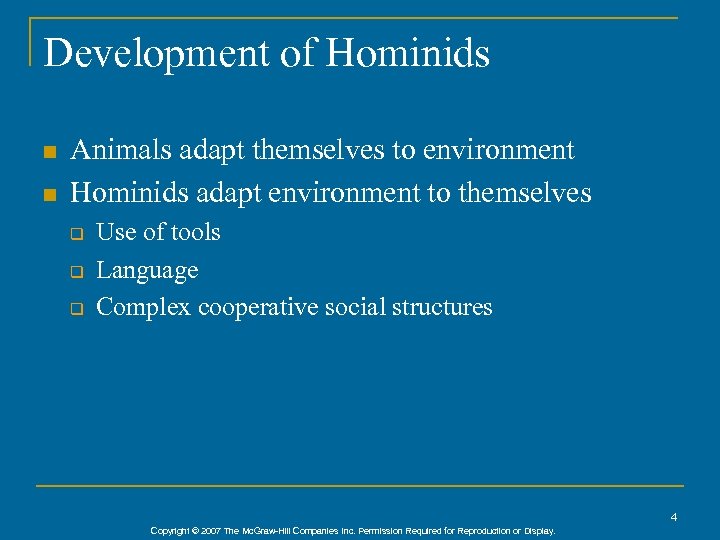 Development of Hominids n n Animals adapt themselves to environment Hominids adapt environment to