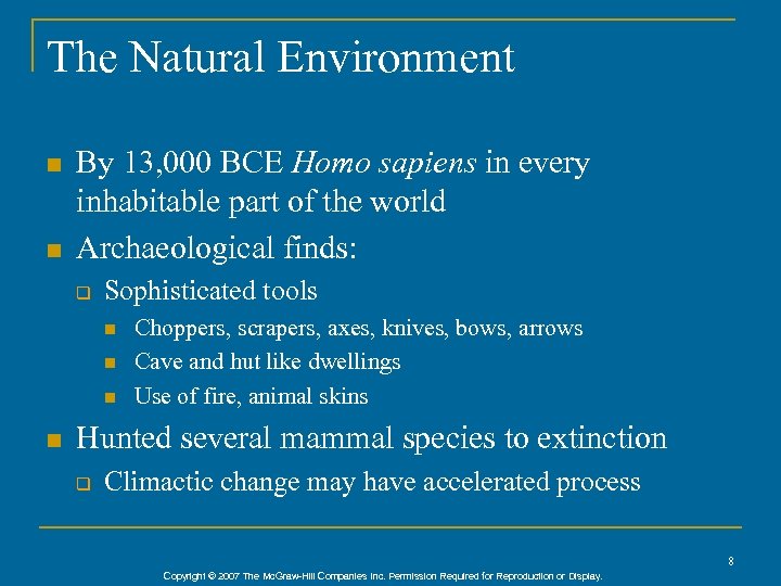 The Natural Environment n n By 13, 000 BCE Homo sapiens in every inhabitable