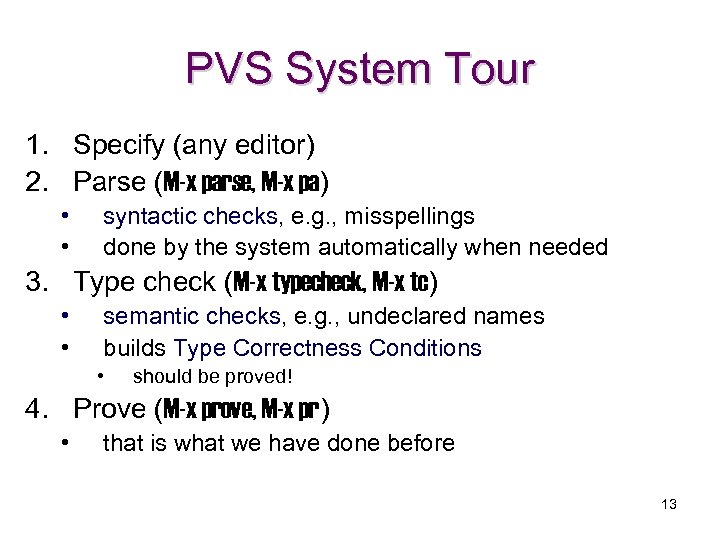 PVS System Tour 1. Specify (any editor) 2. Parse (M-x parse, M-x pa) •