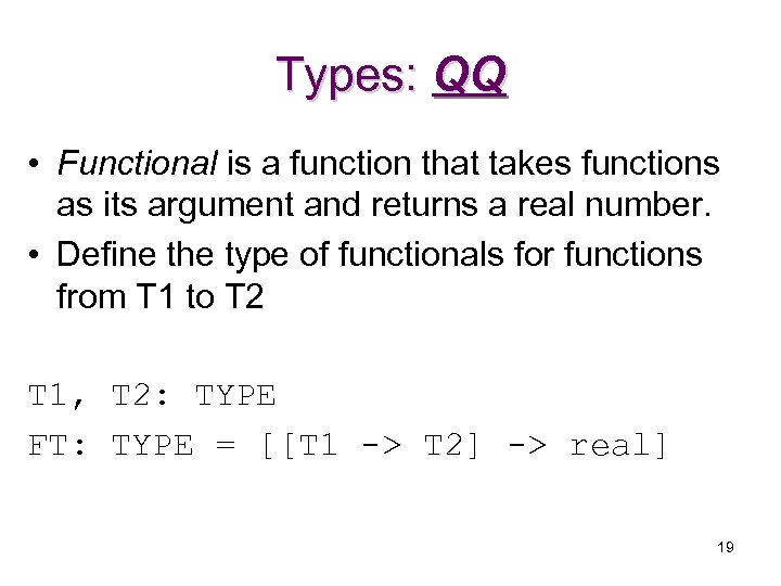 Types: QQ • Functional is a function that takes functions as its argument and