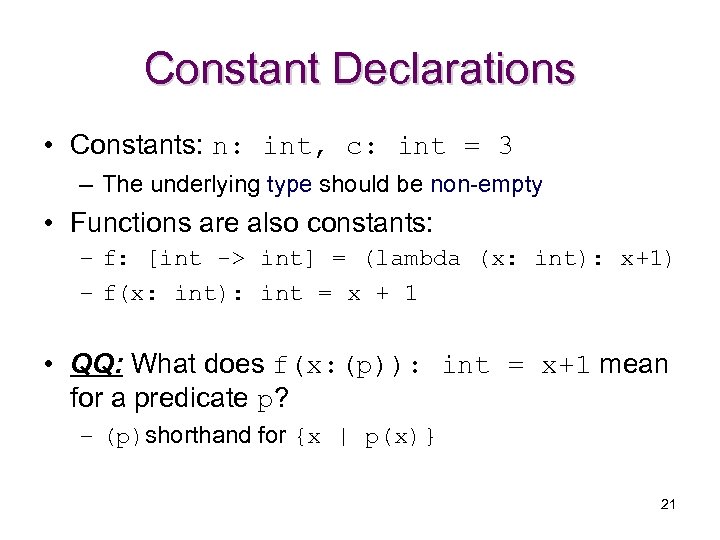 Constant Declarations • Constants: n: int, c: int = 3 – The underlying type