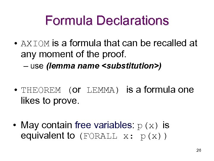 Formula Declarations • AXIOM is a formula that can be recalled at any moment