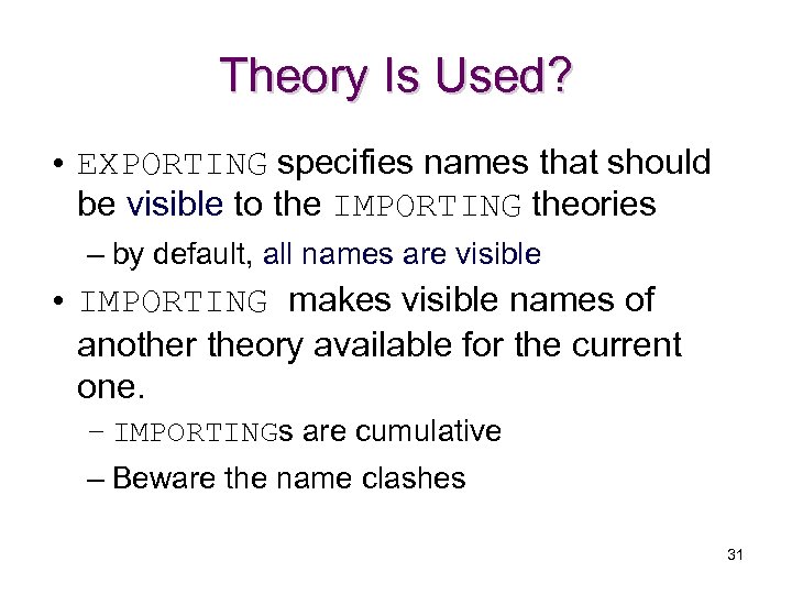 Theory Is Used? • EXPORTING specifies names that should be visible to the IMPORTING