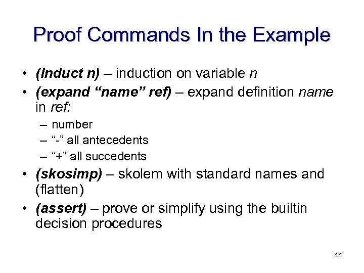 Proof Commands In the Example • (induct n) – induction on variable n •