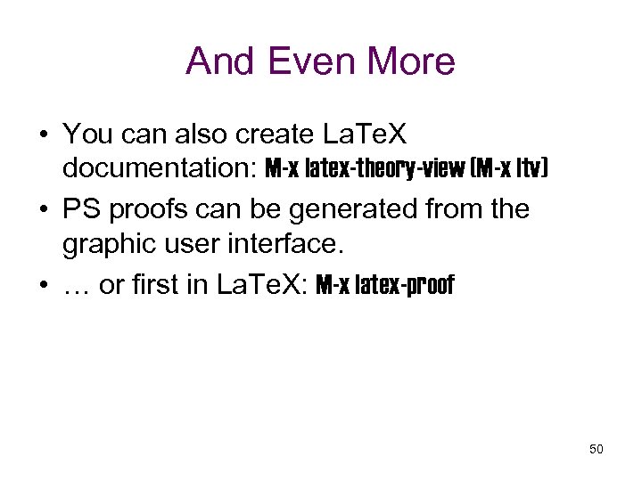 And Even More • You can also create La. Te. X documentation: M-x latex-theory-view