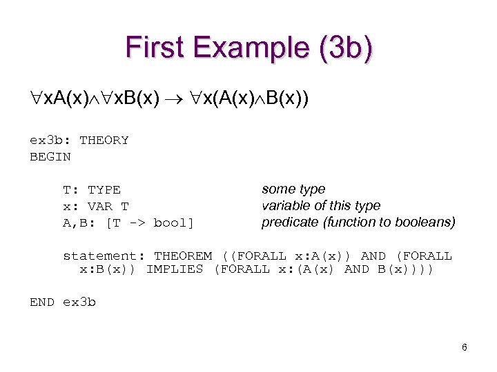 First Example (3 b) x. A(x) x. B(x) x(A(x) B(x)) ex 3 b: THEORY