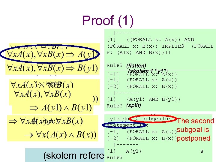 Proof (1) |------{1} ((FORALL x: A(x)) AND (FORALL x: B(x)) IMPLIES (FORALL x: (A(x)