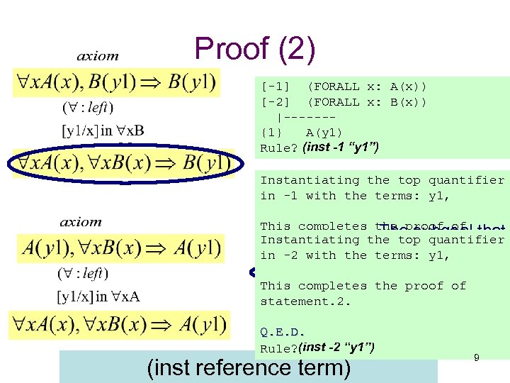 Proof (2) [-1] (FORALL x: A(x)) [-2] (FORALL x: B(x)) |------{1} A(y 1) Rule?