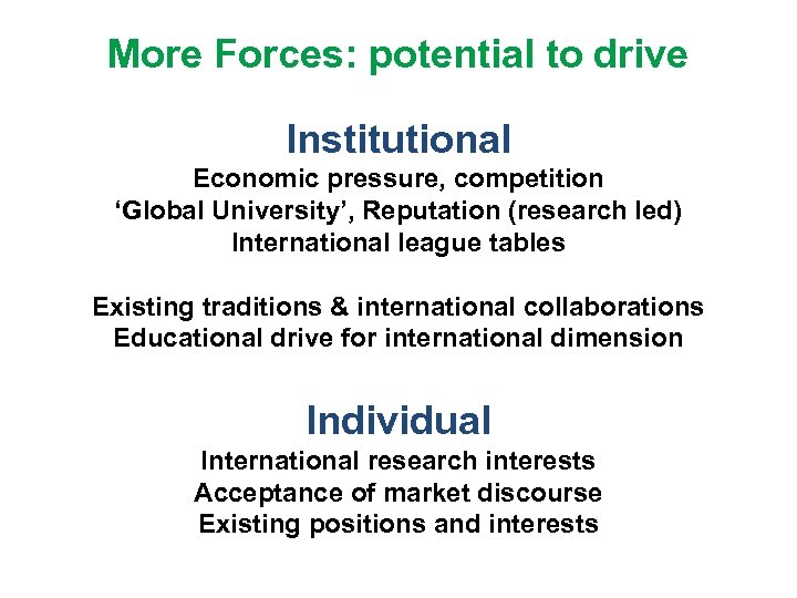 More Forces: potential to drive Institutional Economic pressure, competition ‘Global University’, Reputation (research led)