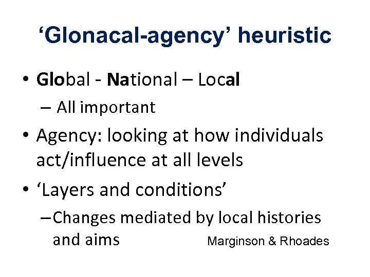 ‘Glonacal agency’ heuristic • Global - National – Local – All important • Agency: