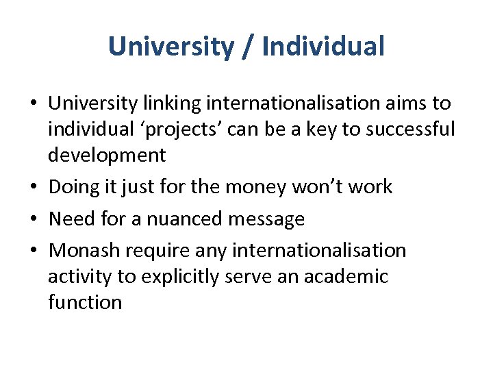 University / Individual • University linking internationalisation aims to individual ‘projects’ can be a