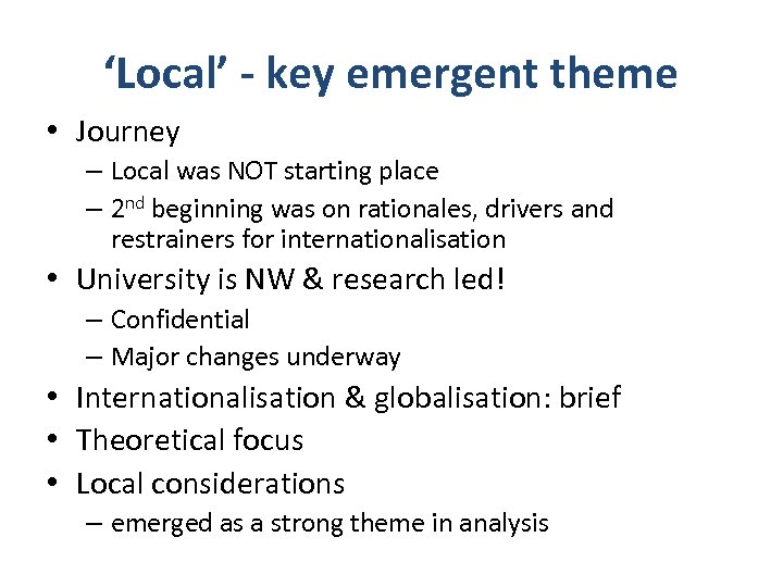 ‘Local’ - key emergent theme • Journey – Local was NOT starting place –