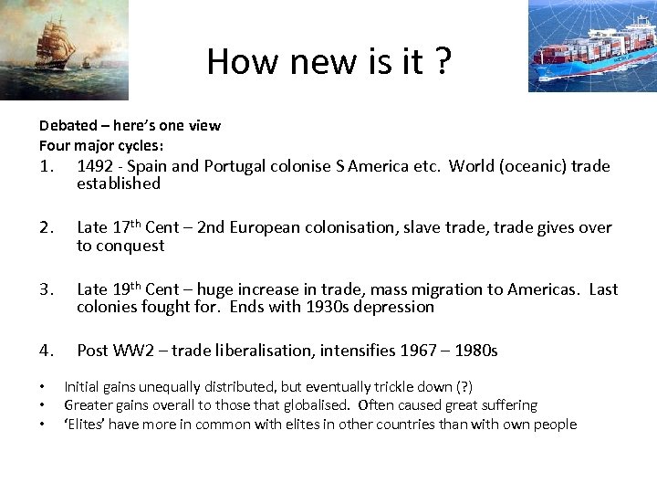 How new is it ? Debated – here’s one view Four major cycles: 1.