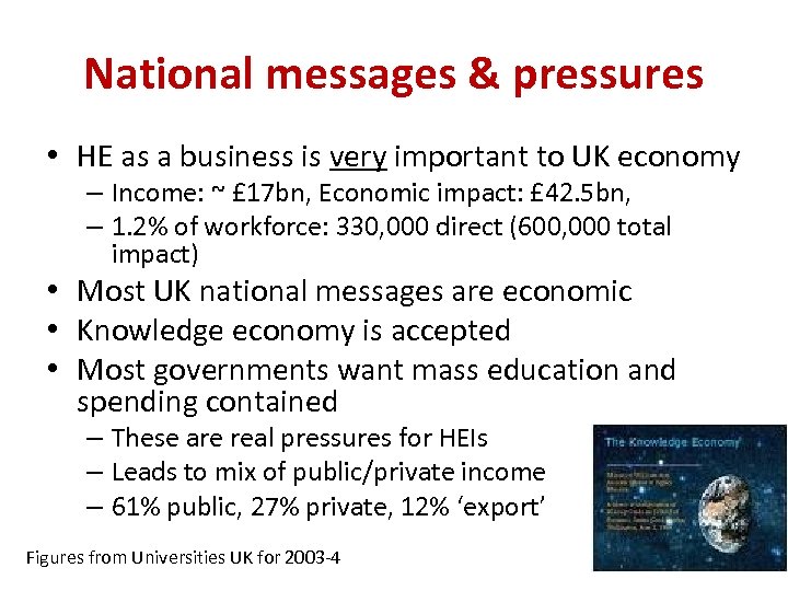 National messages & pressures • HE as a business is very important to UK