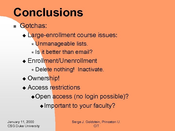 Conclusions n Gotchas: u Large-enrollment course issues: « Unmanageable lists. « Is it better