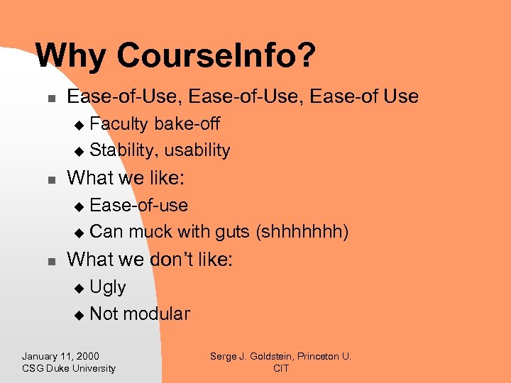 Why Course. Info? n Ease-of-Use, Ease-of Use Faculty bake-off u Stability, usability u n