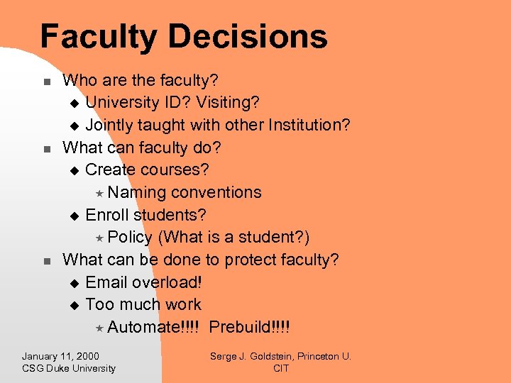 Faculty Decisions n n n Who are the faculty? u University ID? Visiting? u