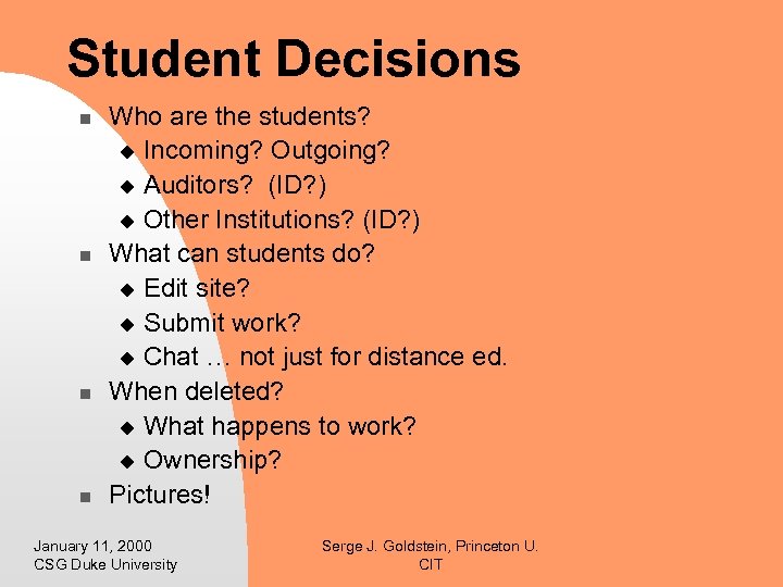 Student Decisions n n Who are the students? u Incoming? Outgoing? u Auditors? (ID?