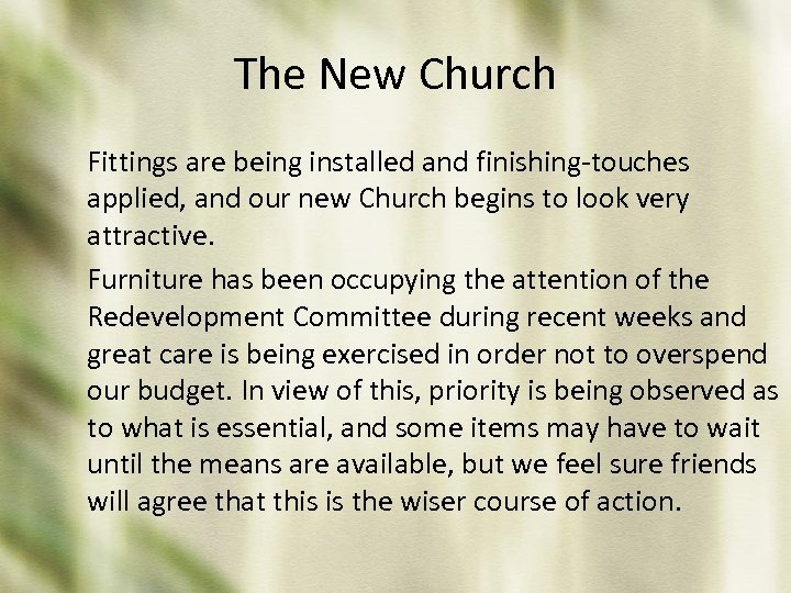 The New Church Fittings are being installed and finishing-touches applied, and our new Church