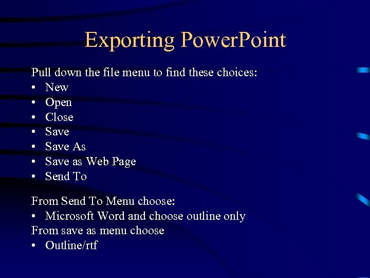 Exporting Power. Point Pull down the file menu to find these choices: • New