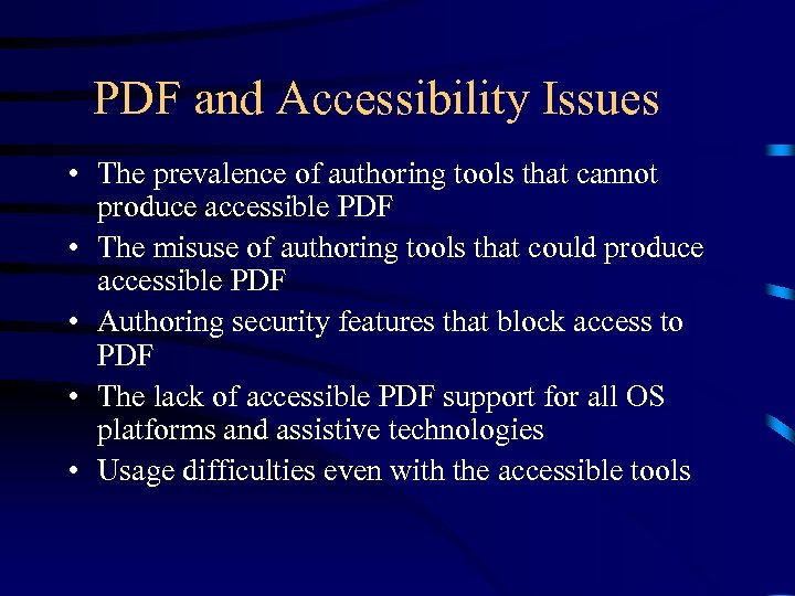 PDF and Accessibility Issues • The prevalence of authoring tools that cannot produce accessible