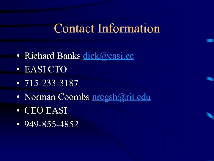 Contact Information • • • Richard Banks dick@easi. cc EASI CTO 715 -233 -3187